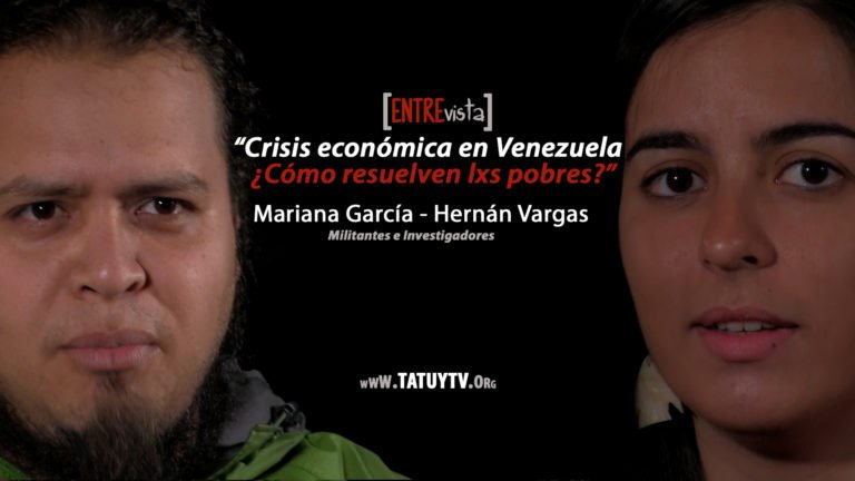 [VÍDEO + PDF] Crisis económica en Venezuela, ¿Cómo resuelven lxs pobres? Entrevista a Mariana García y Hernán Vargas