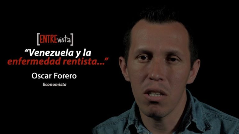 [VIDEO] «Venezuela y la enfermedad rentista…» Entrevista a Oscar Forero