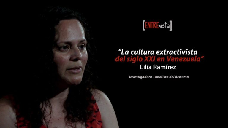 [VÍDEO + PDF] La cultura extractivista del siglo XXI en Venezuela – Entrevista a Lilia Ramírez