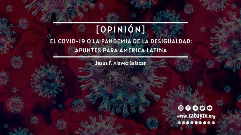[OPINIÓN] El COVID-19 o la pandemia de la desigualdad: apuntes para América Latina