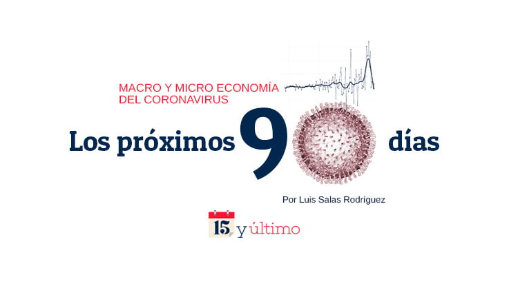 [OPINIÓN] Macro y micro economía del coronavirus. Los próximos 90 días