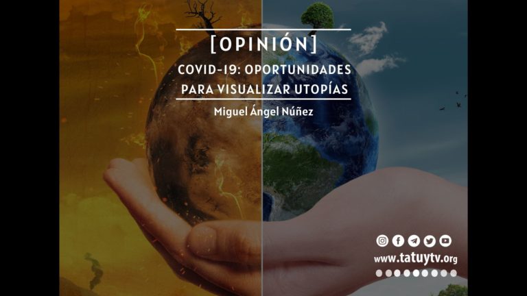 [OPINIÓN] Covid-19: Oportunidades para visualizar utopías
