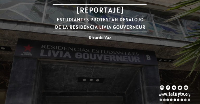 [REPORTAJE] Estudiantes protestan desalojo de la Residencia Livia Gouverneur