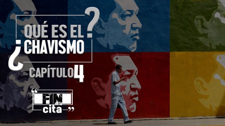 [FIN DE LA CITA] ¿Qué es el Chavismo? Capítulo IV