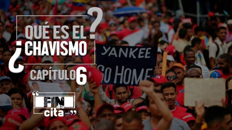 [FIN DE LA CITA] ¿Qué es el Chavismo? Capítulo VI