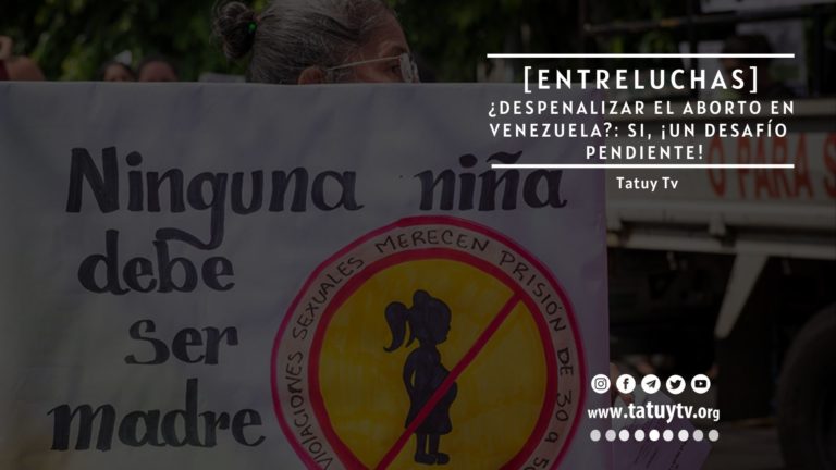 [EntreLuchas] ¿Despenalizar el aborto en Venezuela?: SI, ¡Un Desafío  pendiente!