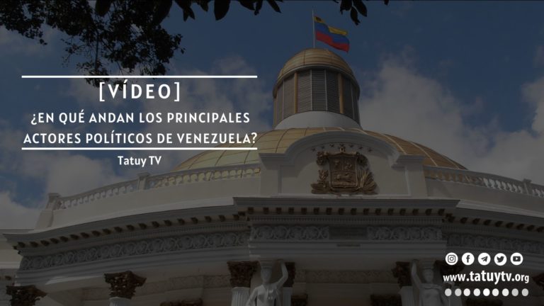 [VÍDEO] ¿En qué andan los principales actores políticos de Venezuela?