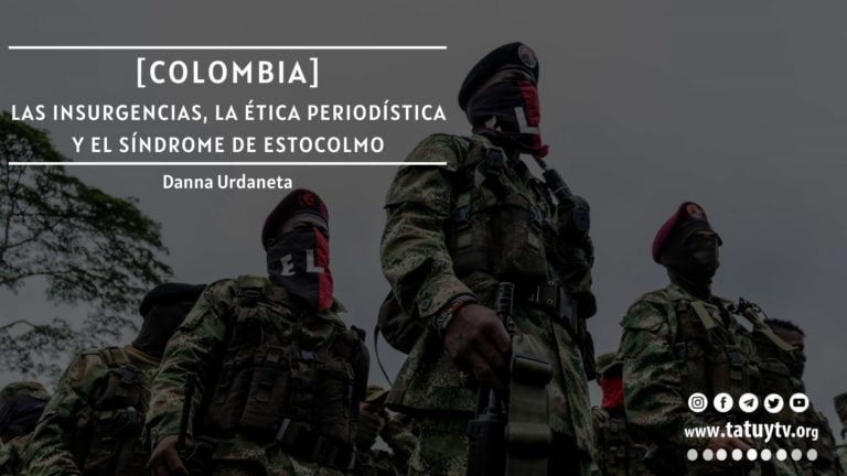 [COLOMBIA] Las insurgencias, la ética periodística y el síndrome de Estocolmo