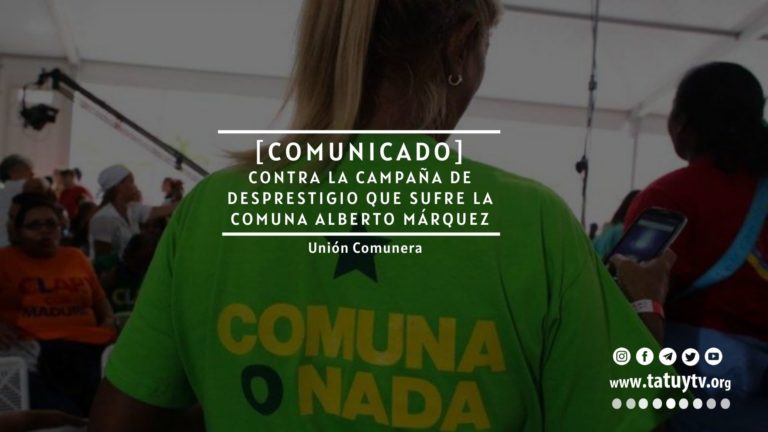 [UNIÓN COMUNERA] Contra la campaña de desprestigio que sufre la Comuna Alberto Márquez