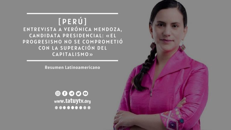 [PERÚ] Entrevista a Verónica Mendoza, candidata presidencial: «El progresismo no se comprometió con la superación del capitalismo»