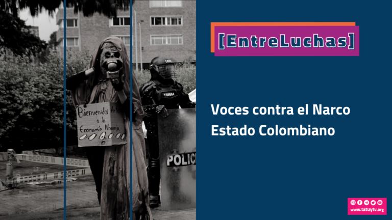[ENTRELUCHAS] Voces contra el narco Estado colombiano