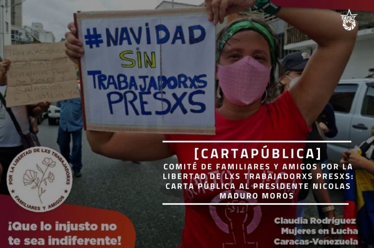 [CARTA] Comité de familiares y amigos por la libertad de lxs trabajadorxs presxs: carta pública al Presidente Nicolas Maduro Moros