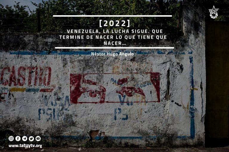 [2022] Venezuela, la lucha sigue. Que termine de nacer lo que tiene que  nacer…