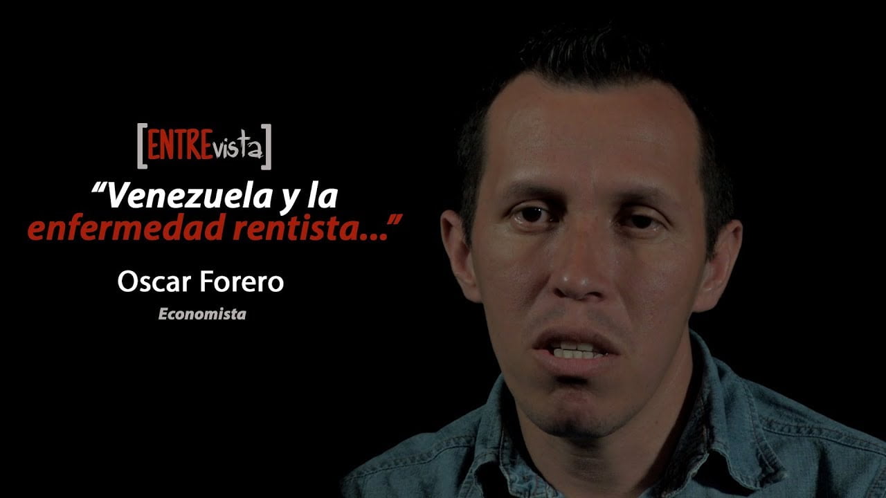 [VIDEO] "Venezuela y la enfermedad rentista..." Entrevista a Oscar Forero