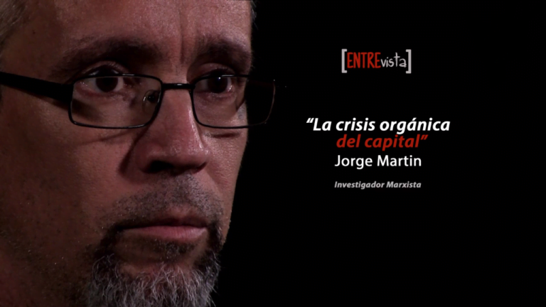 [VÍDEO + PDF] La crisis orgánica del capital – Entrevista a Jorge Martin