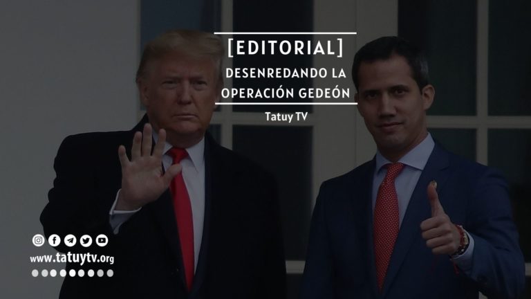 [EDITORIAL] Desenredando la Operación Gedeón