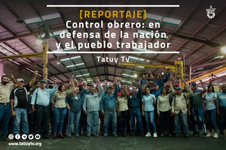 [REPORTAJE] Control obrero: en defensa de la nación y el pueblo trabajador