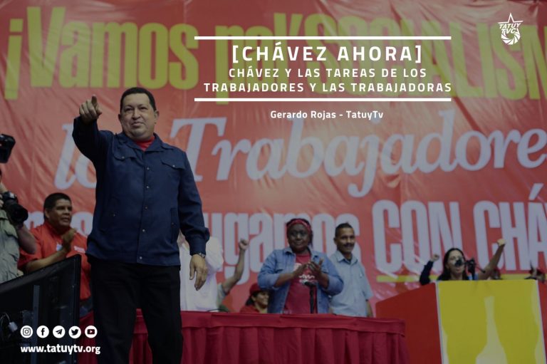 [CHÁVEZ AHORA] Chávez y las tareas de los trabajadores y las trabajadoras