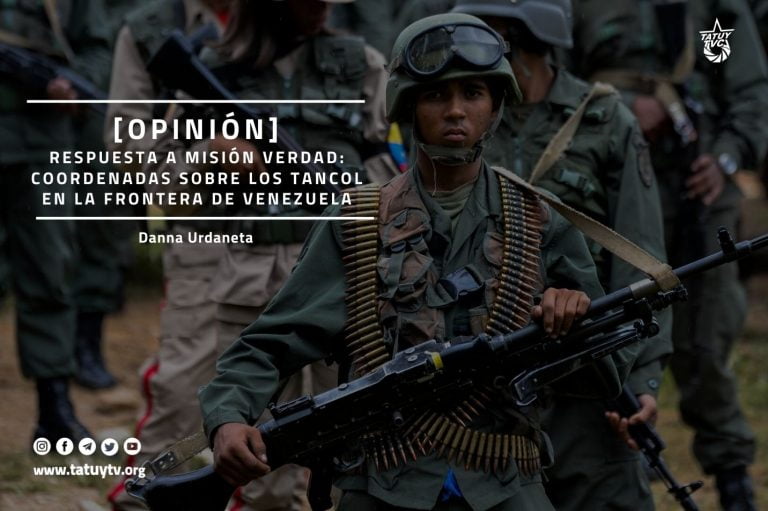 [OPINIÓN] Respuesta a Misión Verdad: coordenadas sobre los Tancol en la frontera de Venezuela