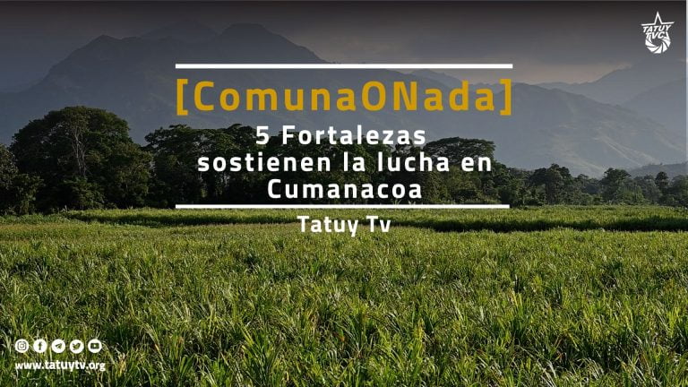 [COMUNA O NADA] 5 Fortalezas sostienen la lucha en Cumanacoa
