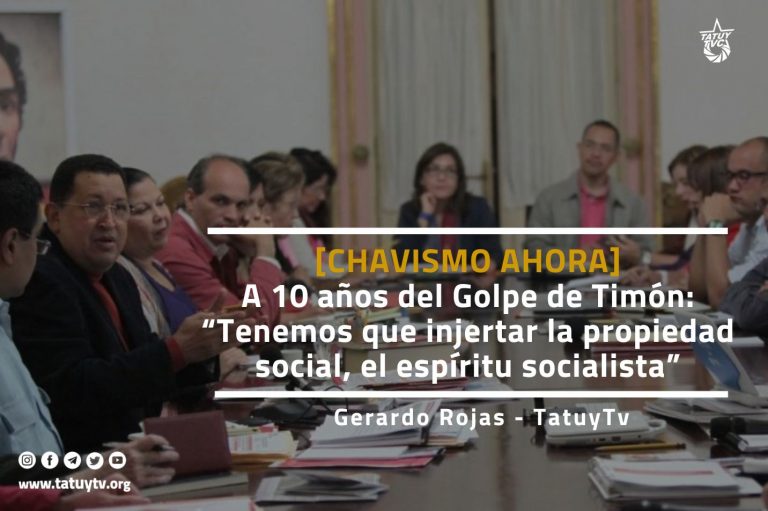 [CHAVISMO AHORA] A 10 años del Golpe de Timón: “Tenemos que injertar la propiedad social, el espíritu socialista”