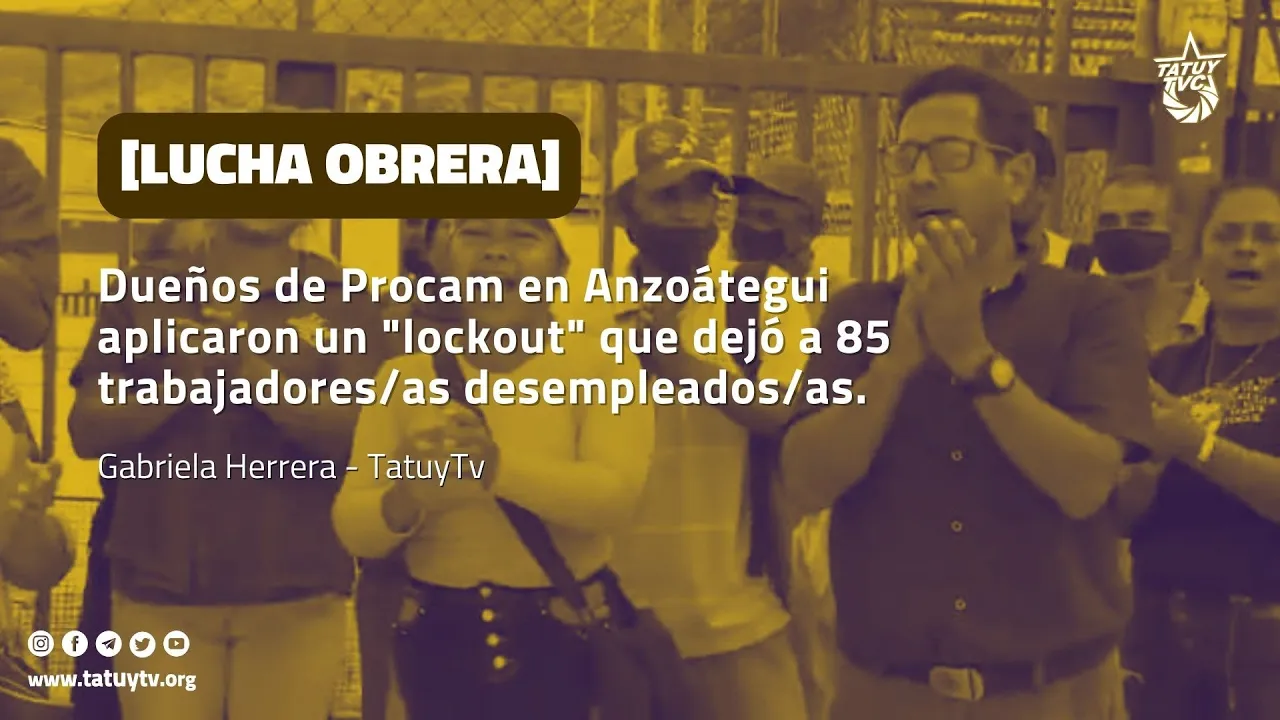 [LUCHA OBRERA] Dueños de Procam en Anzoátegui aplicaron un "lockout" que dejó a 85 trabajadores/as desempleados/as.