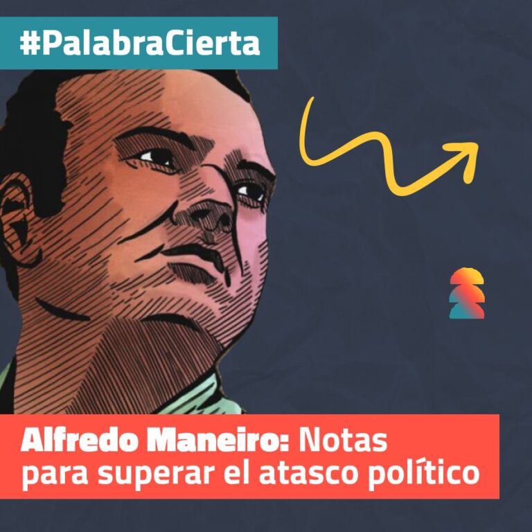 [PALABRA CIERTA] Alfredo Maneiro: Notas para superar el atasco político