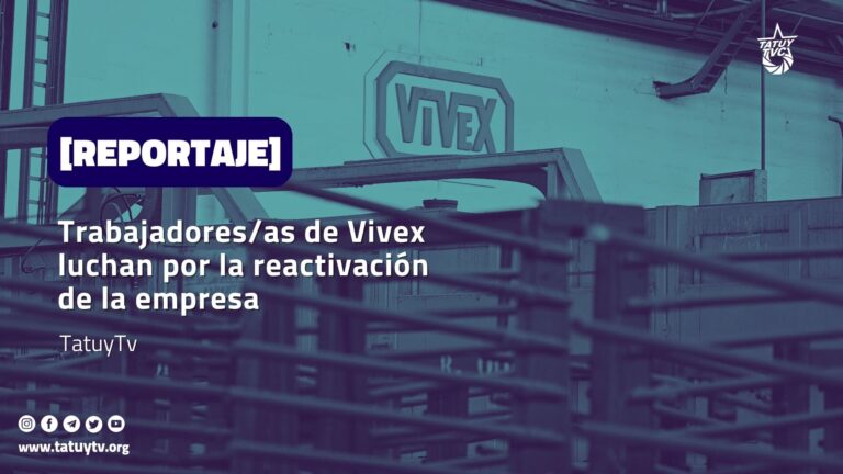 [CLASE OBRERA] Trabajadores/as de Vivex luchan por la reactivación de la empresa.
