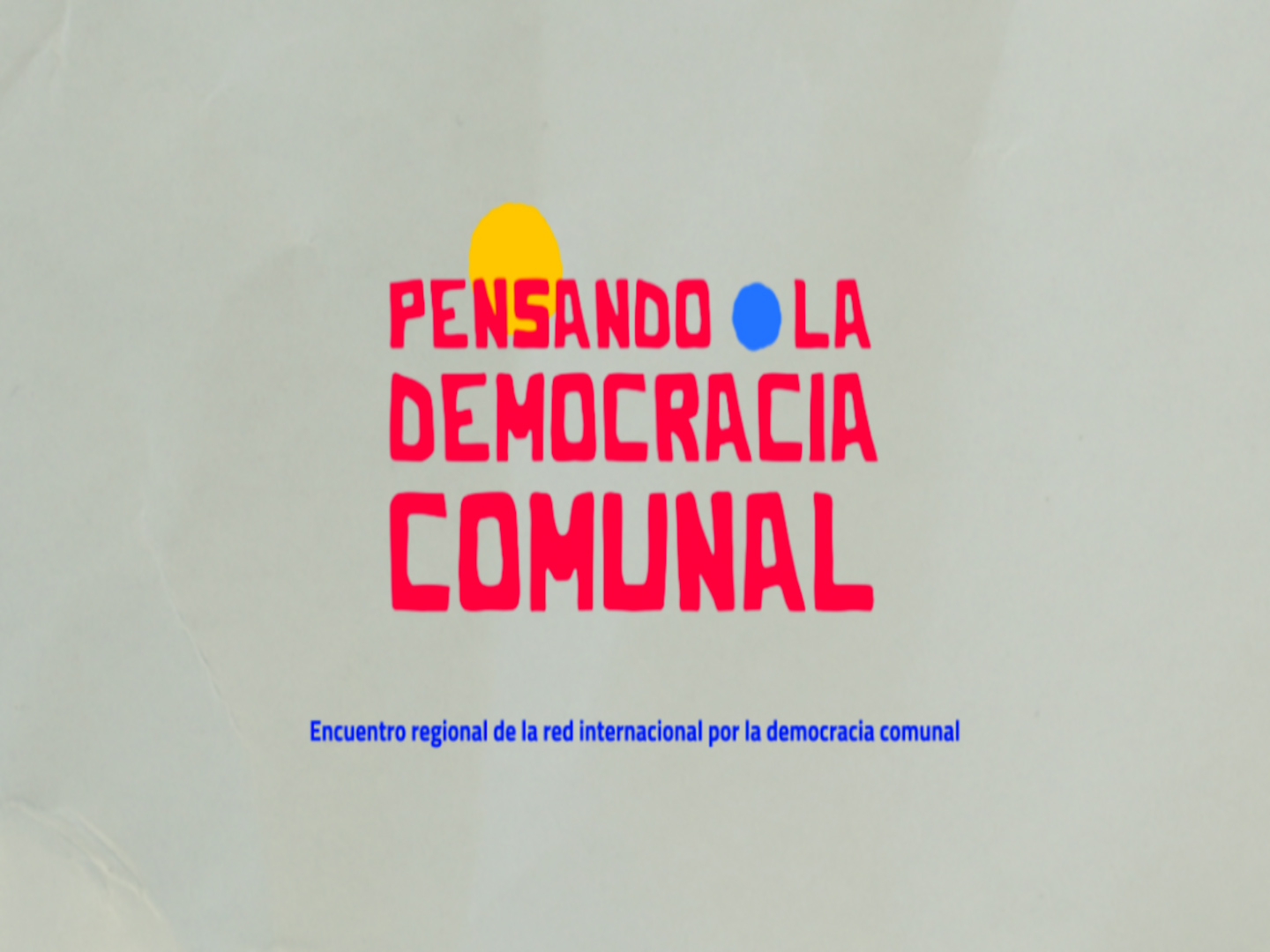 [REPORTAJE] Encuentro "Pensando la Democracia Comunal"