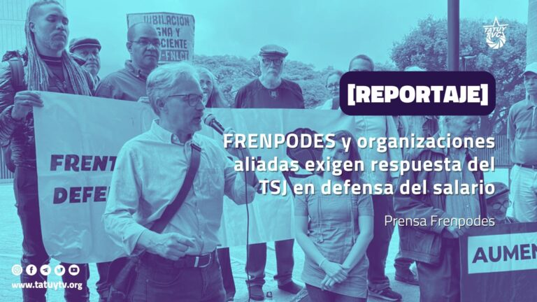[REPORTAJE] FRENPODES y organizaciones aliadas exigen respuesta del TSJ en defensa del salario
