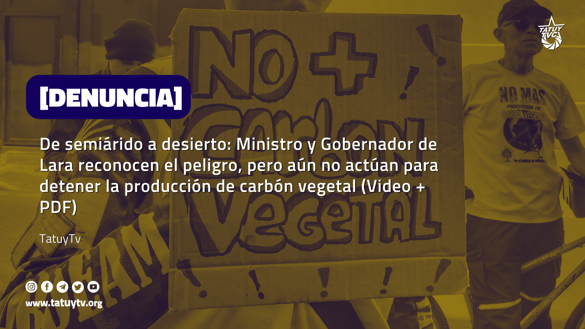 [DENUNCIA] De semiárido a desierto: Ministro y Gobernador de Lara reconocen el peligro, pero aún no actúan para detener la producción de carbón vegetal